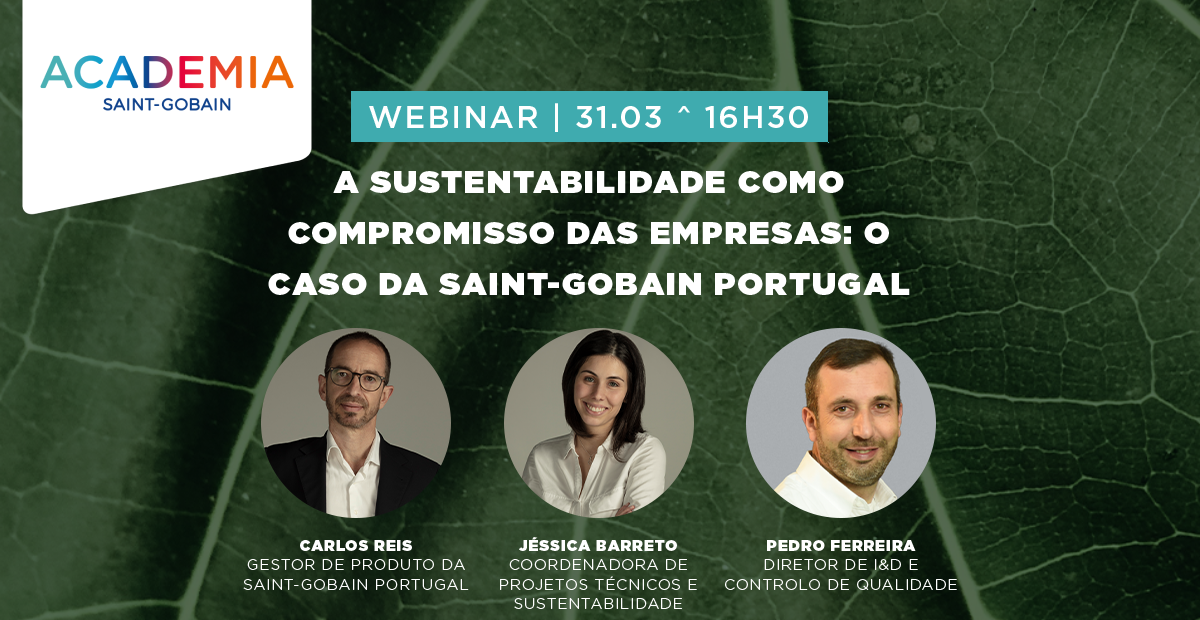 Webinar - A Sustentabilidade como compromisso das empresas: o caso da Saint-Gobain Portugal