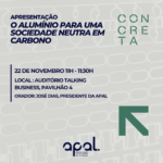 APAL na Concreta com foco no alumínio como solução para uma sociedade neutra em carbono até 2050