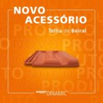 Novo Acessório: Telha de Beiral Advance Premium Dinamic!