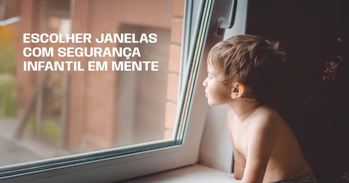 Escolher Janelas com Segurança Infantil em Mente