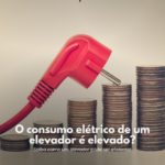 O consumo elétrico de um elevador é elevado?