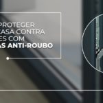 Como proteger a sua casa contra ladrões com janelas anti-roubo
